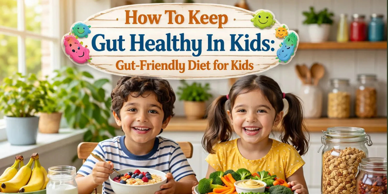 Gut Health for Kids: Best Gut-Friendly Foods & Diet Tips for Children ...