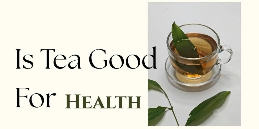 Is Tea Good For Health